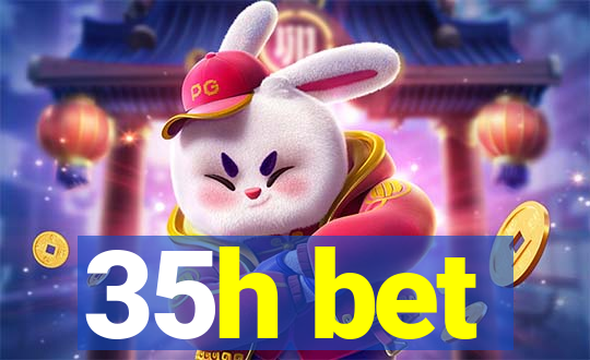 35h bet